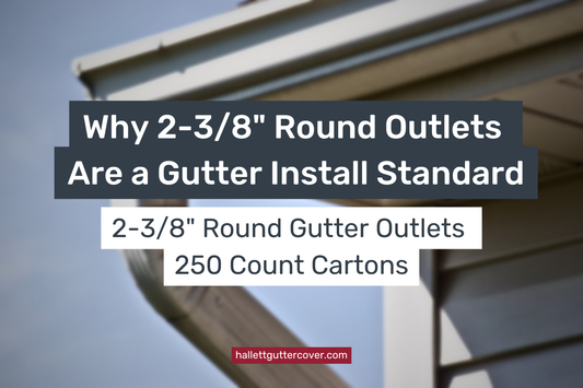 Why 2-3/8" Round Outlets Are a Gutter Install Standard