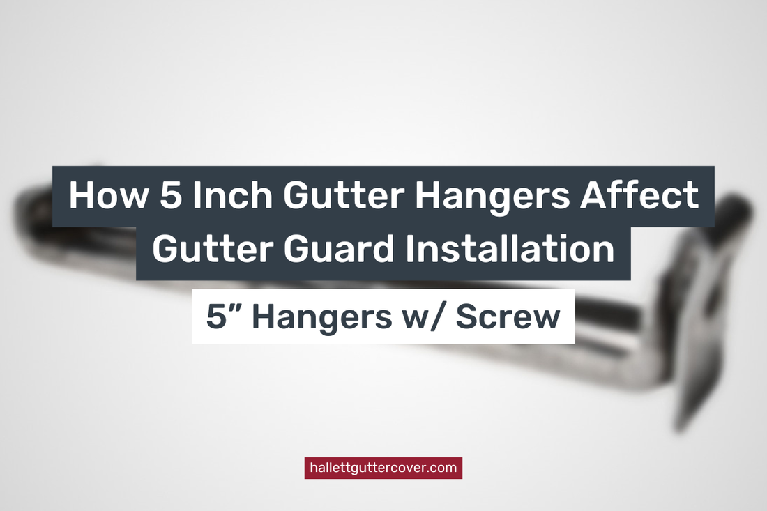 How 5 Inch Gutter Hangers Affect Gutter Guard Installation