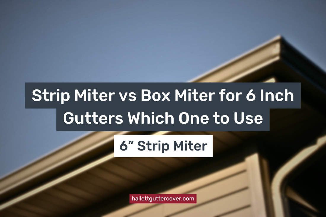 Strip Miter vs Box Miter for 6 Inch Gutters Which One to Use