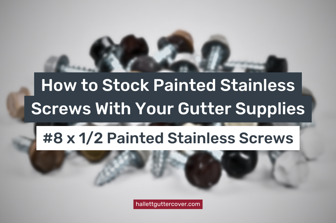 How to Stock Painted Stainless Screws With Your Gutter Supplies
