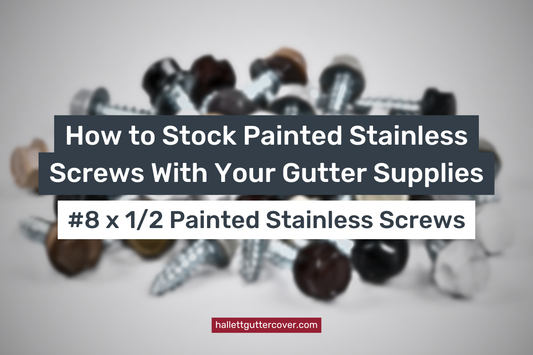 How to Stock Painted Stainless Screws With Your Gutter Supplies