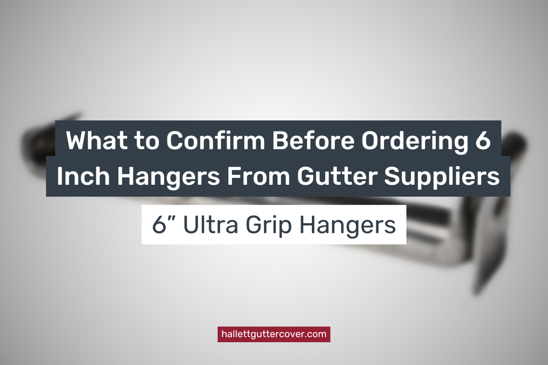 What to Confirm Before Ordering 6 Inch Hangers From Gutter Suppliers