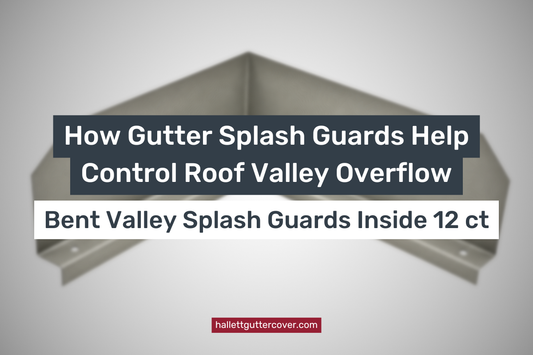 How Gutter Splash Guards Help Control Roof Valley Overflow