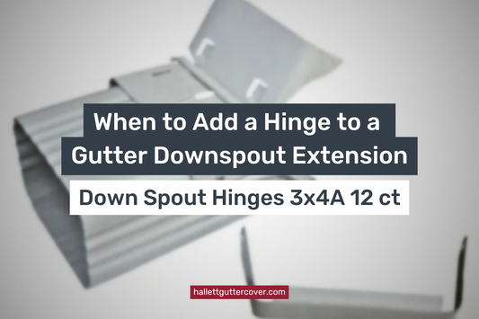 When to Add a Hinge to a Gutter Downspout Extension