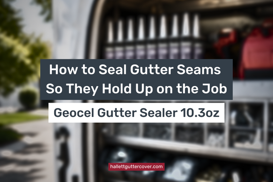 How to Seal Gutter Seams So They Hold Up on the Job