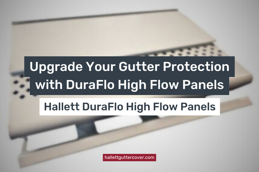 Upgrade Your Gutter Protection with DuraFlo High Flow Panels