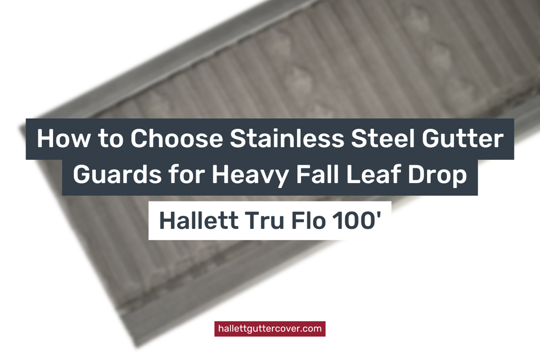 How to Choose Stainless Steel Gutter Guards for Heavy Fall Leaf Drop