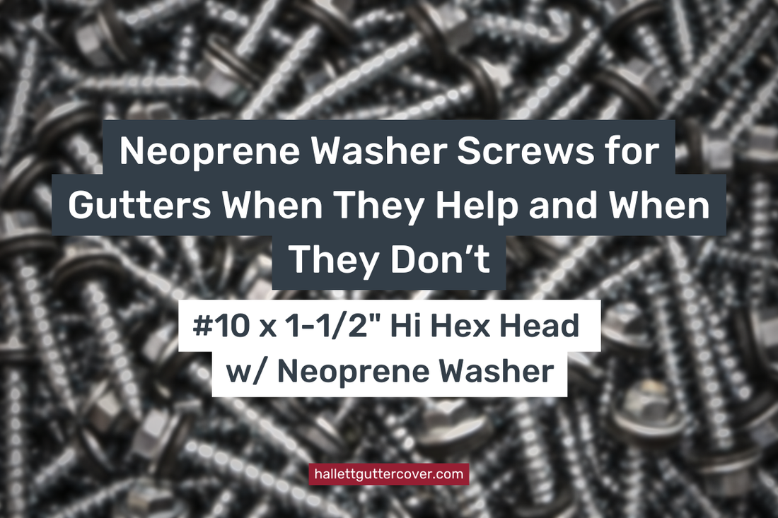 Neoprene Washer Screws for Gutters When They Help and When They Don’t