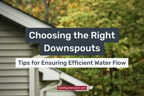 How to Choose the Right Downspouts for Any Gutter System