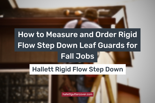 How to Measure and Order Rigid Flow Down Leaf Guards for Fall Jobs