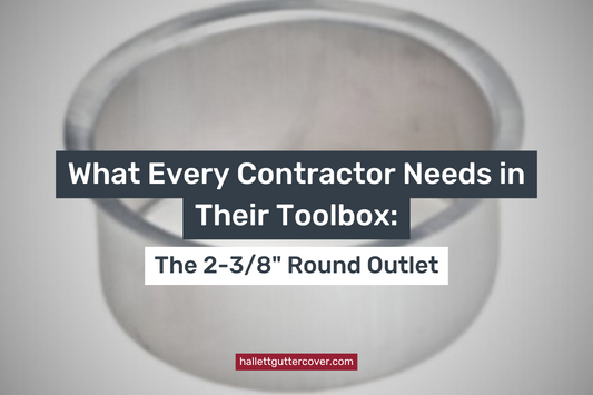 What Every Contractor Needs in Their Toolbox: The 2-3/8" Round Outlet